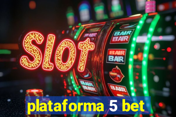 plataforma 5 bet